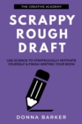 Image for Scrappy Rough Draft: Use Science to Strategically Motivate Yourself &amp; Finish Writing Your Book