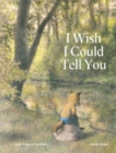 Image for I Wish I Could Tell You