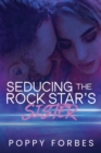 Image for Seducing The Rock Star&#39;s Sister