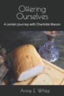 Image for Offering Ourselves : A Lenten Journey with Charlotte Mason