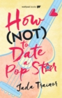 Image for How Not to Date a Pop Star