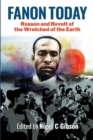 Image for Fanon Today : Reason and Revolt of the Wretched of the Earth