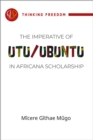 Image for The imperative of Utu / Ubuntu in Africana scholarship