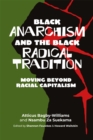 Image for Black Anarchism And The Black Radical Tradition : Moving Beyond Racial Capitalism