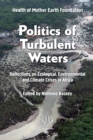 Image for Politics Of Turbulent Waters : Reflections on Ecological, Environmental and Climate Crises in Africa