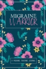 Image for Migraine Warrior : A Daily Tracking Journal For Migraines and Chronic Headaches (Trigger Identification + Relief Log)