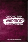 Image for Chronic Pain Warrior : A Pain &amp; Symptom Tracking Journal for Chronic Pain &amp; Illness