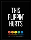 Image for This Flippin&#39; Hurts : A Pain &amp; Symptom Tracking Journal for Chronic Pain &amp; Illness (Large Edition - 8.5 x 11 and 6 months of tracking)
