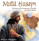 Image for Mulla Husayn : The Story of the Declaration of the Bab for Young Children