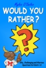 Image for WYR 8 to 12 Would You Rather? Silly, Challenging and Hilarious Questions For Kids 8-12