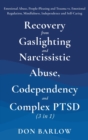 Image for Recovery from Gaslighting &amp; Narcissistic Abuse, Codependency &amp; Complex PTSD (3 in 1) : Emotional Abuse, People-Pleasing and Trauma vs. Emotional Regulation, Mindfulness, Independence and Self-Caring