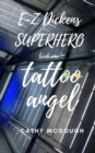 Image for E-Z Dickens Superhero Book One : Tattoo Angel