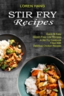 Image for Stir Fry Recipes : Quick &amp; Easy Gluten Free Low Recipes (A Stir Fry Cookbook Filled With Delicious Chicken Recipes)