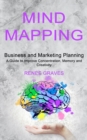 Image for Mind Mapping : A Guide to Improve Concentration, Memory and Creativity (Business and Marketing Planning)