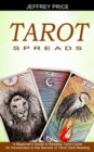 Image for Tarot Spreads : A Beginner&#39;s Guide to Reading Tarot Cards (An Introduction to the Secrets of Tarot Card Reading)