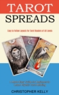 Image for Tarot Spreads : Easy to Follow Layouts for Tarot Readers of All Levels (A Made Easy Guide for Beginners to Learn Psychic Tarot Reading)