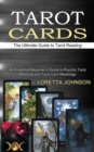 Image for Tarot Cards : The Ultimate Guide to Tarot Reading (An Essential Beginner&#39;s Guide to Psychic Tarot Reading and Tarot Card Meanings)