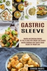Image for Gastric Sleeve : Healthy and Delicious Recipes for You to Enjoy After Weight Loss Surgery (Healthy Cookbook After Gastric Sleeve Surgery for Weight Loss)