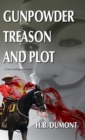 Image for Gunpowder Treason and Plot : Book Five of the Noir Intelligence Series