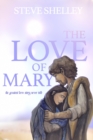 Image for The Love of Mary : the greatest love story never told