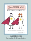 Image for I Feel Better Now : How to feel okay on a difficult day