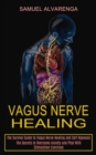 Image for Vagus Nerve Healing : The Secrets to Overcome Anxiety and Ptsd With Stimulation Exercises (The Survival Guide to Vagus Nerve Healing and Self Hypnosis)