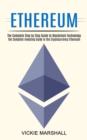 Image for Ethereum : The Complete Investing Guide in the Cryptocurrency Ethereum (The Complete Step by Step Guide to Blockchain Technology)