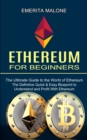 Image for Ethereum for Beginners : The Ultimate Guide to the World of Ethereum (The Definitive Quick &amp; Easy Blueprint to Understand and Profit With Ethereum)