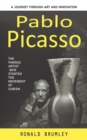 Image for Pablo Picasso : A Journey Through Art and Innovation (The Famous Artist Who Started the Movement of Cubism)