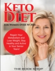 Image for Keto Diet for Women Over 50 2021 : Regain Your Metabolism and Lose Weight, Stay Healthy and Active in Your Senior Years!