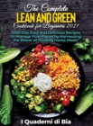 Image for The Complete Lean and Green Cookbook for Beginners 2021 : 1000-Day Easy and Delicious Recipes to Manage Your Figure by Harnessing the Power of Fueling Hacks Meals