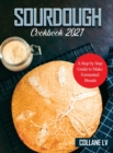 Image for Sourdough Cookbook 2021 : A Step by Step Guide to Make Fermented Breads