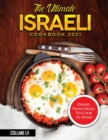 Image for The Ultimate Israeli Cookbook 2021 : Dishes From Israel To Cook At Home