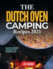 Image for The Dutch Oven Camping Recipes 2021 : Campfire Cookbook for Making Tasty Outdoor Recipes
