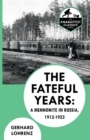 Image for The Fateful Years : A Mennonite in Russia, 1913-1923