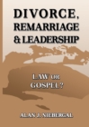 Image for Divorce, Remarriage &amp; Leadership : Law or Gospel?