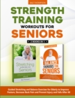Image for Strength Training Workouts for Seniors : 2 Books In 1 - Guided Stretching and Balance Exercises for Elderly to Improve Posture, Decrease Back Pain and Prevent Injury and Falls After 60