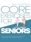 Image for Core Exercises for Seniors : Boost Energy, Build Balance, Strength and Confidence for Active Aging After 60