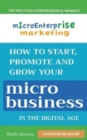 Image for Micro Enterprise Marketing : How to Start, Promote and Grow Your Micro Business in the Digital Age