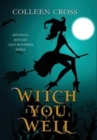 Image for Witch You Well : A Westwick Witches Paranormal Cozy Mystery