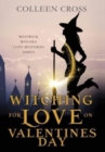 Image for Witching For Love On Valentines Day : A Westwick Witches Paranormal Cozy Mystery