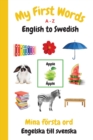 Image for My First Words A - Z English to Swedish : Bilingual Learning Made Fun and Easy with Words and Pictures