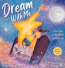 Image for Dream With Me : I Love You to the Moon and Beyond (Mother and Daughter Edition)
