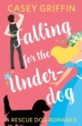 Image for Falling for the Underdog : A Romantic Comedy with Mystery and Dogs