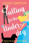 Image for Falling for the Underdog : A Romantic Comedy with Mystery and Dogs