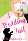 Image for A Wedding Tail : A Romantic Comedy with Mystery and Dogs