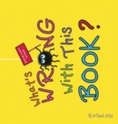 Image for What&#39;s Wrong With This Book? : A Social Emotional Learning Story About Being Unique