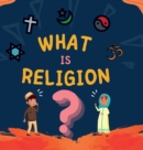 Image for What is Religion? : A guide book for Muslim Kids describing Divine Abrahamic Religions