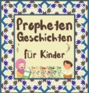 Image for Prophetengeschichten : Koran-Erzahlungen von Propheten verschiedener Epochen fur Kinder Interesse an der Schlafenszeit