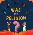 Image for Was ist Religion? : Islamisches Buch fur muslimische Kinder, das die gottlichen Abrahamitischen Religionen beschreibt